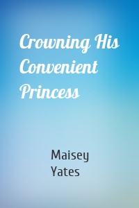 Crowning His Convenient Princess