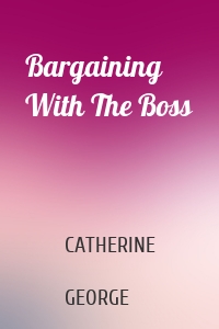 Bargaining With The Boss