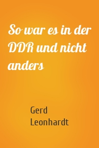 So war es in der DDR und nicht anders