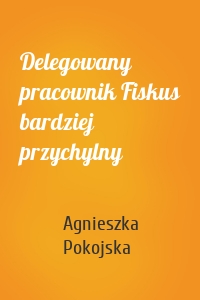 Delegowany pracownik Fiskus bardziej przychylny