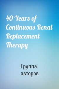 40 Years of Continuous Renal Replacement Therapy