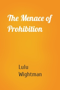 The Menace of Prohibition