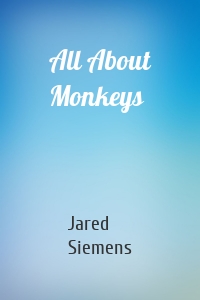All About Monkeys
