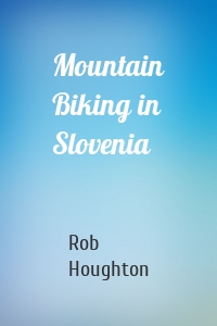 Mountain Biking in Slovenia