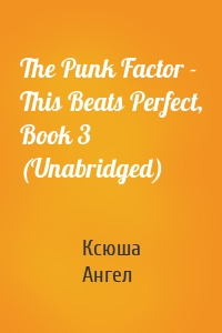 The Punk Factor - This Beats Perfect, Book 3 (Unabridged)