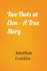 Two Owls at Eton - A True Story