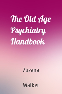 The Old Age Psychiatry Handbook