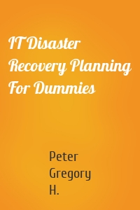 IT Disaster Recovery Planning For Dummies