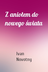 Z aniołem do nowego świata