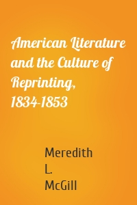 American Literature and the Culture of Reprinting, 1834-1853