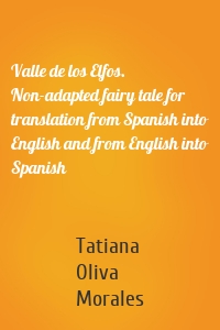 Valle de los Elfos. Non-adapted fairy tale for translation from Spanish into English and from English into Spanish