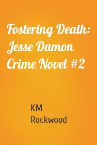 Fostering Death: Jesse Damon Crime Novel #2