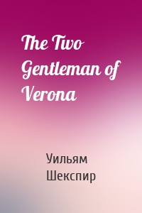 The Two Gentleman of Verona