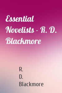 Essential Novelists - R. D. Blackmore