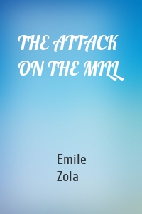 THE ATTACK ON THE MILL