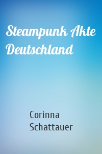 Steampunk Akte Deutschland