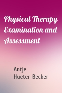 Physical Therapy Examination and Assessment