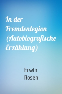 In der Fremdenlegion (Autobiografische Erzählung)