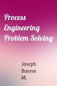 Process Engineering Problem Solving