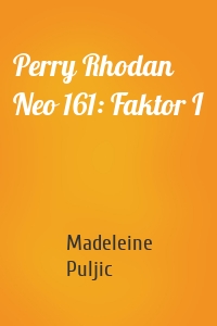 Perry Rhodan Neo 161: Faktor I