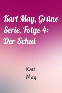 Karl May, Grüne Serie, Folge 4: Der Schut