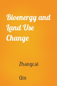 Bioenergy and Land Use Change