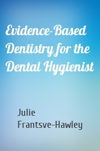 Evidence-Based Dentistry for the Dental Hygienist