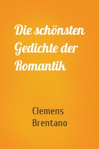 Die schönsten Gedichte der Romantik