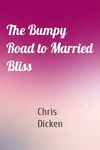 The Bumpy Road to Married Bliss