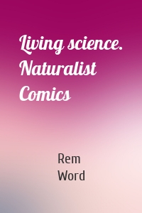 Living science. Naturalist Comics