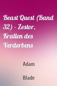 Beast Quest (Band 32) - Zestor, Krallen des Verderbens