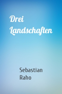 Drei Landschaften