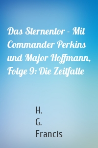 Das Sternentor - Mit Commander Perkins und Major Hoffmann, Folge 9: Die Zeitfalle