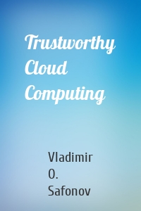 Trustworthy Cloud Computing