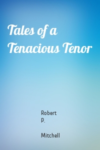 Tales of a Tenacious Tenor