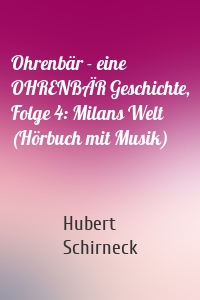 Ohrenbär - eine OHRENBÄR Geschichte, Folge 4: Milans Welt (Hörbuch mit Musik)