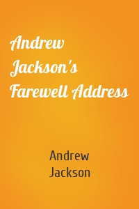 Andrew Jackson's Farewell Address