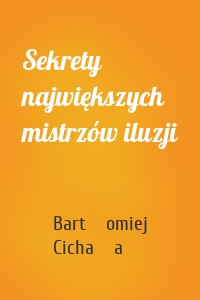 Sekrety największych mistrzów iluzji
