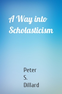 A Way into Scholasticism