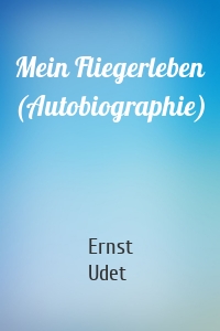 Mein Fliegerleben (Autobiographie)