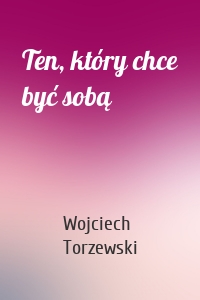 Ten, który chce być sobą