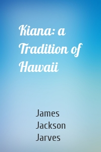 Kiana: a Tradition of Hawaii