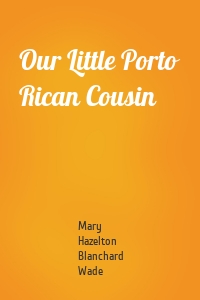 Our Little Porto Rican Cousin