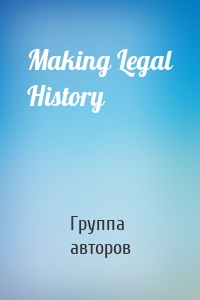 Making Legal History