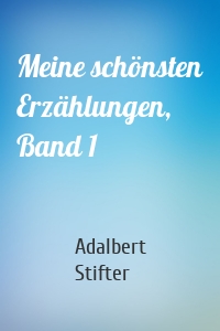 Meine schönsten Erzählungen, Band 1