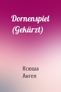 Dornenspiel (Gekürzt)