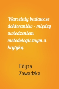 Warsztaty badawcze doktorantów – między uwiedzeniem metodologicznym a krytyką