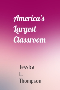 America's Largest Classroom