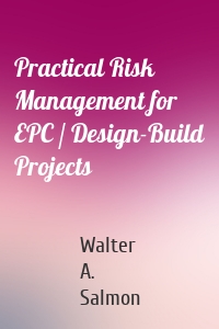 Practical Risk Management for EPC / Design-Build Projects