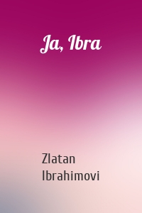 Ja, Ibra